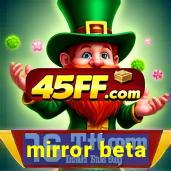 mirror beta